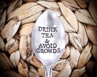 Drink Tea & Avoid Crowds STAMPED TEASPOON GIFT with motivating motivational encouraging message for coworker friend family relative wife
