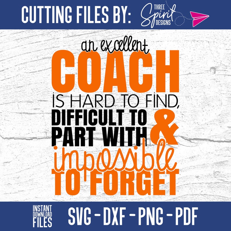 An Excellent Coach is Difficult to Part with Impossible to Forget Digital SVG Commercial License