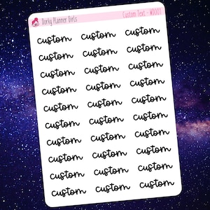 May include: A sheet of planner stickers featuring the word "custom" in a black, cursive font. The stickers are on a white background, with the text "Dorky Planner Girls" and "Custom Text - WD001" at the top.