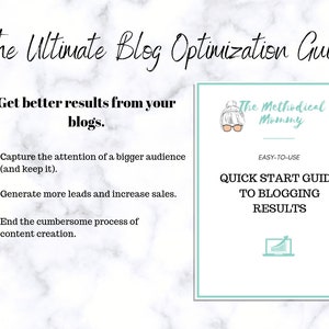 May include: A guide titled "The Ultimate Blog Optimization Guide" with the tagline "Get better results from your blogs."  The guide lists three benefits: capture the attention of a bigger audience, generate more leads and increase sales, and end the cumbersome process of content creation.  The guide is from "The Methodical Mommy" and is described as "Easy-to-use" and a "Quick Start Guide to Blogging Results".