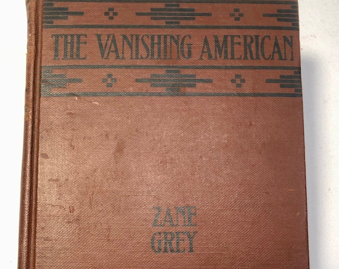 The Vanishing American by Zane Grey, Copyright 1925, Published by Grosset & Dunlap, New York