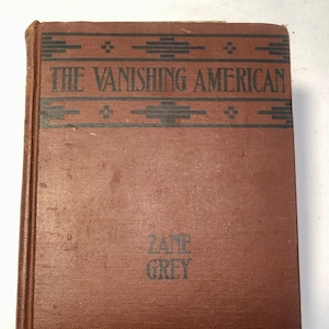The Vanishing American by Zane Grey, Copyright 1925, Published by Grosset & Dunlap, New York