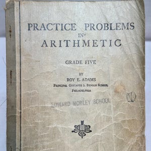 May include: A vintage textbook titled "Practice Problems in Arithmetic" for Grade Five. The cover is aged with visible wear and tear, featuring text in black ink. The author is Roy E. Adams, with the publisher Row, Peterson and Company.