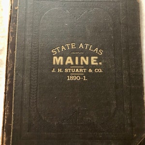 Antique State of Maine Atlas,J H Stuart & Co, 1890-1