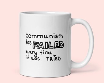The "Communism Has Failed Every Time it Was Tried" Mug: Because Some People Still Need to Hear it Daily