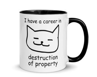 Cat Meme Ceramic Mug "I have a career in destruction of property", a Funny Gift for Your Favourite Cat Person