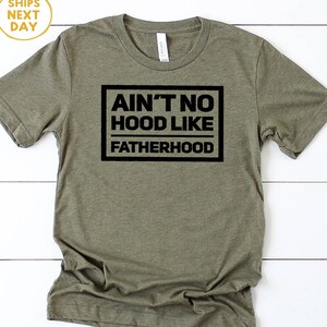 Ain’t No Hood Like Fatherhood Shirt – Dad To Be Gift – Father’s Day Shirt – Funny Dad Tee