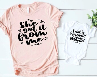 Mommy and Me Shirt - She Got It From Me - I Got It From My Mama Shirt - Mommy and Me Outfit - New Mom Gift - Mom and Baby Shirt