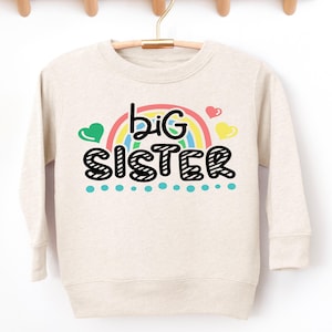 Big Sister Toddler Sweatshirt - Rainbow Kids Pullover - Sibling Announcement Shirt