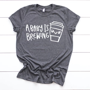 Baby Is Brewing Pregnancy Reveal Shirt - Mom To Be Gift