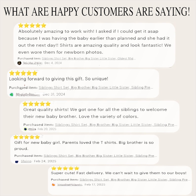 May include: Screenshots of customer reviews for a set of sibling shirts. The reviews are positive and mention the quality, speed of delivery, and the variety of colors available. The text in the image reads "What are happy customers are saying!" and includes the purchased item, "Siblings Shirt Set", and the date of the review.