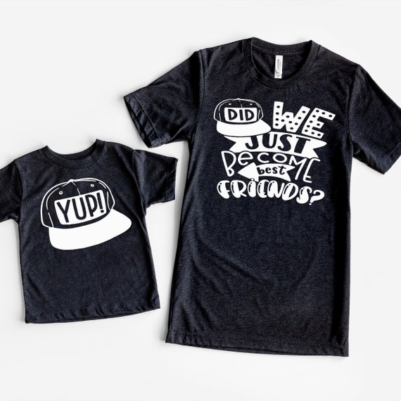 Did We Just Become Best Friends - Yup! T-Shirt Gift Did We Just Become Best Friends - Yup! T-Shirt Gift