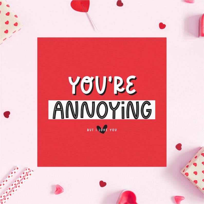 You're Annoying I Love You Valentines Card Anniversary Card Love Card Friend Card Boyfriend Card Girlfriend Card image 1