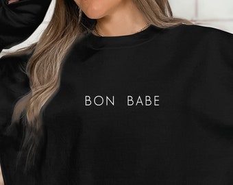 Bon Babe Sweatshirt, Bon Babe Boss Babe Crewneck, Bon Babe Gift, Bon Babe Shirt, Bonne Babe Crewneck - Minimalist Sweatshirt