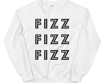 Fizz Fizz Fizz Sweatshirt *White Edition, Unisex Sweatshirt, Fizz Top, Gift For Them - Crewneck Sweatshirt