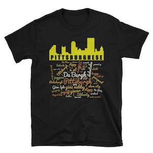 Pittsburghese Word Cloud and Pittsburgh Silhouette Unisex T-Shirt
