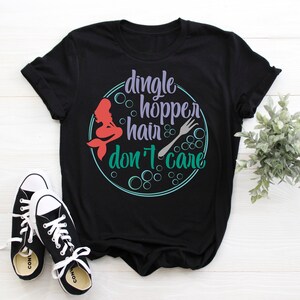 Dingle Hopper Hair Don&#39;t Care Shirt | Ariel | Disney Shirt | Disney Trip | Disney Vacation | Wear to Disney | Unisex T-Shirt