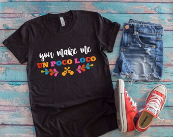 You Make Me Un Poco Loco | Disney Shirt | Coco Shirt | You Drive Me Crazy Shirt | Short-Sleeve Unisex T-Shirt