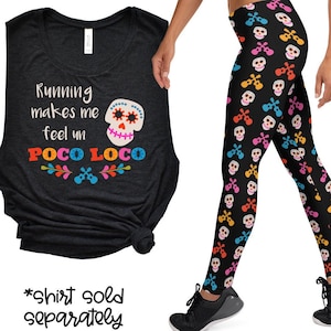 May include: Black tank top with the text "Running makes me feel un Poco Loco" and a colorful sugar skull graphic.  *shirt sold separately* is written below the graphic.
