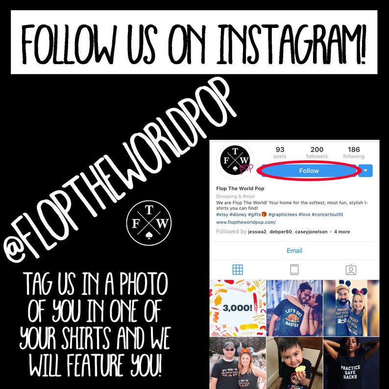 May include: A black and white graphic with the text "@FlopTheWorldPop" and "Follow Us On Instagram!"  The graphic also includes a logo with the letters "T", "F", and "W" and the text "Flop The World Pop" with a link to their website and social media accounts. The graphic also includes a call to action to tag the company in a photo of someone wearing one of their shirts.
