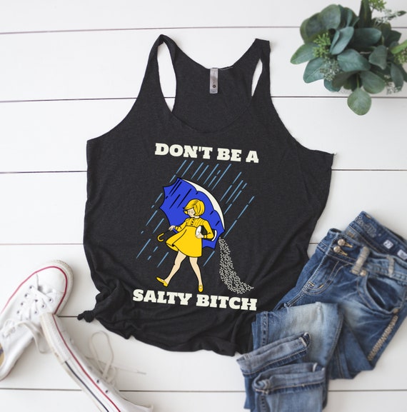 Don't Be A Salty Bitch Shirt Funny Tanks Funny Graphic | Etsy