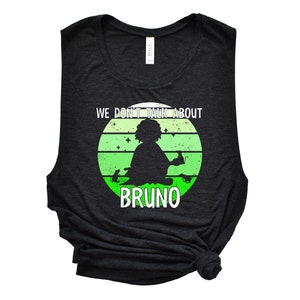 We Don&#39;t Talk About Bruno Shirt | Disney Bruno Madrigal Shirt | Casita Shirt | 7 Foot Frame Ladies’ Muscle Tank