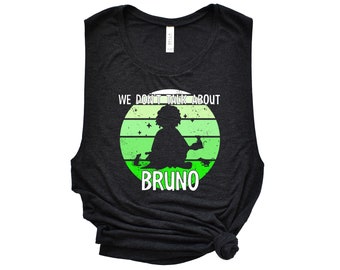 We Don't Talk About Bruno Shirt | Disney Bruno Madrigal Shirt | Casita Shirt | 7 Foot Frame Ladies’ Muscle Tank