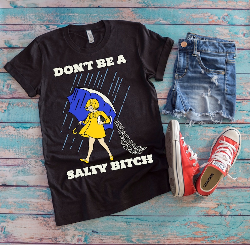 Don't Be A Salty Bitch Shirt Funny Graphic Tee Gift - Etsy