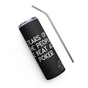Tears of People I Beat In Poker Stainless steel tumbler | Poker Gift | Poker Player Gift | Flop The World