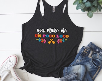 You Make Me Un Poco Loco Tank | Coco Shirt | Disney Shirt | Women's Racerback Tank