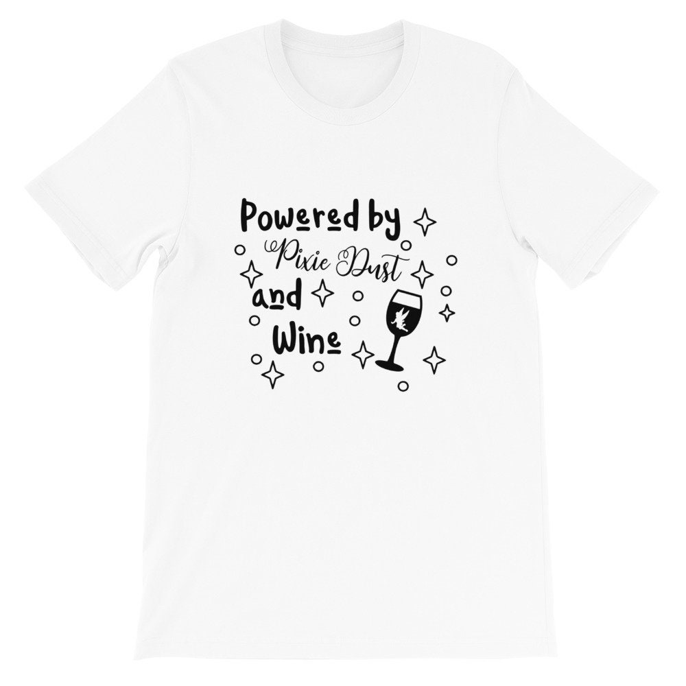 Powered by Pixie Dust & Wine Shirt Disney Wine Shirt