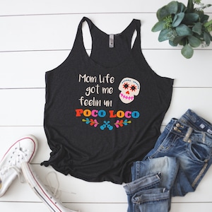 Mom Life Got Me Feelin Un Poco Loco Tank | Mom Life Tank Top | Coco Shirt | Women&#39;s Racerback Tank