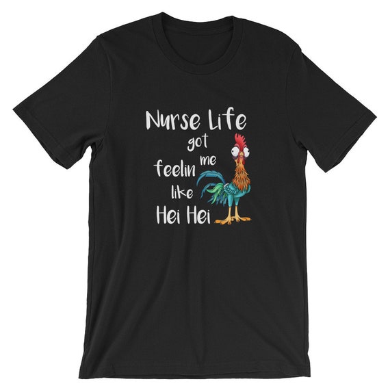 Nurse Life Got Me Feelin Like Hei Hei Nurse Gift Nurse T shirt Short sleeve Unisex T shirt Etsy