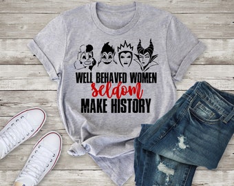 Well Behaved Women Seldom Make History | Disney Villians | Wear to Disney | Maleficent | Ursula | Evil Queen | Cruella | Short-Sleeve Unisex