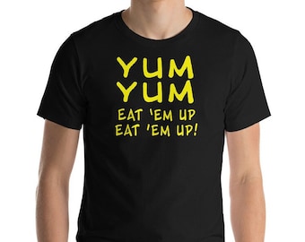 Yum Yum Cómelos, Cómelos, Cómelos, Cómelos, Divertida cita de Nuestra Pandilla, Camiseta unisex de manga corta