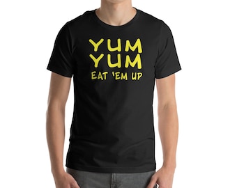 Camiseta unisex divertida "Yum Yum Eat 'Em Up"