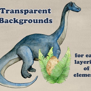 May include: A watercolor illustration of a blue dinosaur with a long neck standing next to a green fern with a brown egg. The text "Transparent Backgrounds" is at the top of the image and the text "for easy layering of elements" is at the bottom right of the image.