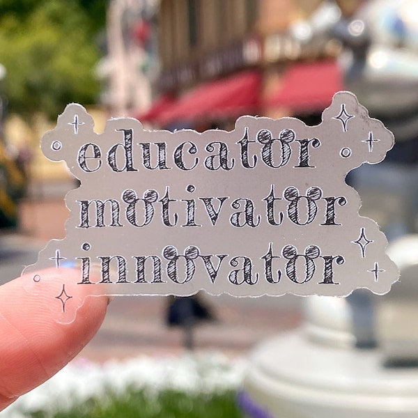 Educator, Motivator, Innovator Quote Transparent Laptop Sticker/ Positive Teacher Appreciation Inspo decal cell phone planner water bottle