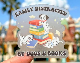 Easily Distracted By Dogs & Books Transparent Sticker/ Disney Dalmations decal/ cell phone case water bottle sticker