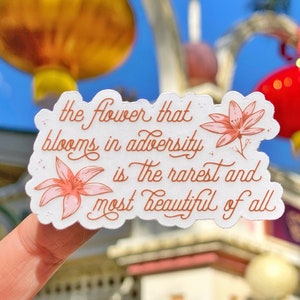 The Flower That Blooms In Adversity Transparent Sticker/ Inspiration Mulan Disney Autograph Asian American Water bottle Cellphone Decals