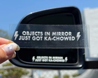 Objects in Mirror just got Ka-chowed Transfer Sticker/ Cars Side mirror warning sticker