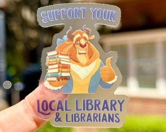 Beast Support your Local Library Transparent Sticker/ Beauty and the Beast Disney Laptop decal cell phone case planner bottle