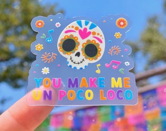 You Make Me Un Poco Loco Transparent Sticker/ Coco Sugar Skull Disney Laptop Stickers/ cellphone water bottle laptop clear planner decal