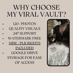 May include: A phone screen displaying a text overlay on a photo of a person holding a glass of champagne. The text reads "WHY CHOOSE MY VIRAL VAULT?" and lists features such as 120+ photos, quality visuals, 247 support, watermark free, MRR + PLR rights, included Google Drive storage for ease of access.