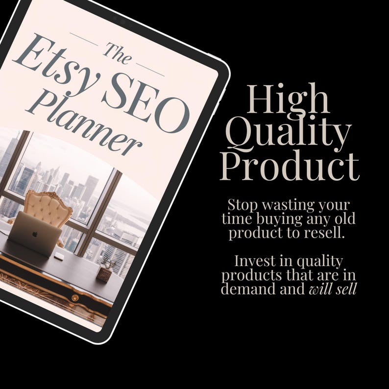 May include: A digital tablet displaying a pink and white cover with the text "The Etsy SEO Planner". The tablet is on a black background with the text "High Quality Product" and a description about investing in quality products.
