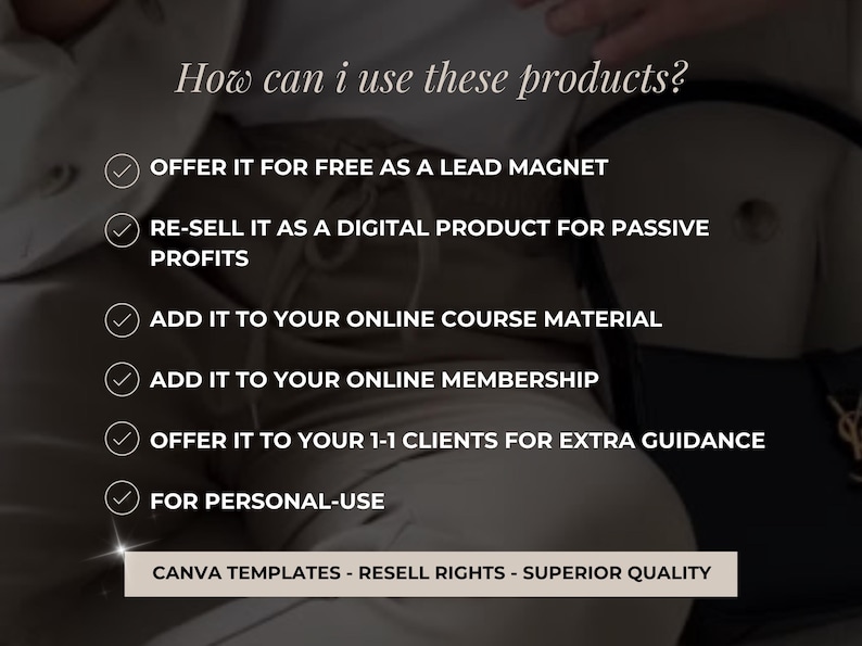 May include: A checklist of ways to use digital products, including offering them as a lead magnet, reselling them, adding them to online courses, and using them for personal use. The text "CANVA TEMPLATES - RESELL RIGHTS - SUPERIOR QUALITY" is at the bottom of the image.