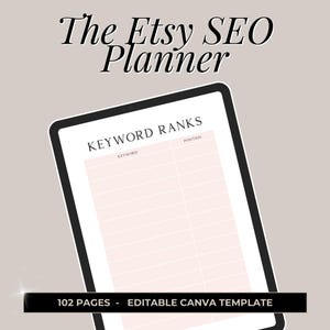May include: A digital tablet mockup displaying a printable Etsy SEO planner template with the title "KEYWORD RANKS" and columns for "KEYWORD" and "POSITION". The text "102 PAGES - EDITABLE CANVA TEMPLATE" is at the bottom of the image.