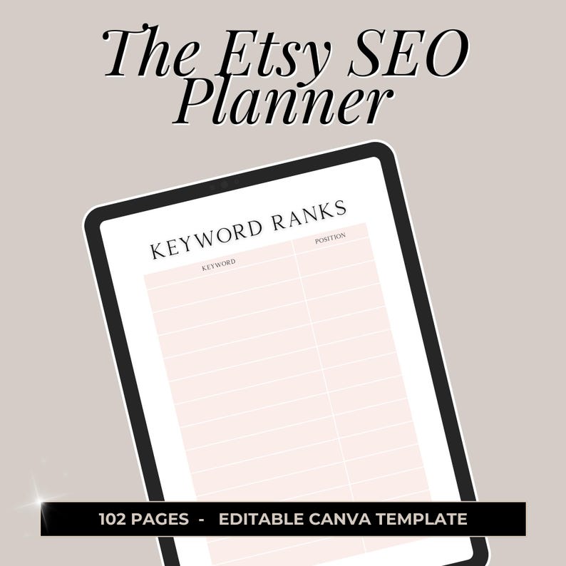 May include: A digital tablet mockup displaying a printable Etsy SEO planner template with the title "KEYWORD RANKS" and columns for "KEYWORD" and "POSITION". The text "102 PAGES - EDITABLE CANVA TEMPLATE" is at the bottom of the image.