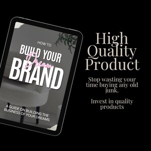 Peut inclure: Une tablette num&eacute;rique affichant un guide intitul&eacute; "How to Build Your Dream Brand: A Guide on Building the Business of Your Dreams". Le texte "High Quality Product" est affich&eacute; au-dessus de la tablette avec le texte "Stop wasting your time buying any old junk. Invest in quality products" en dessous de la tablette.