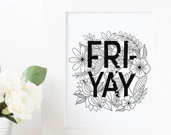 FriYAY Hand Lettered Quote, Friday, Digital Download Print, Printable Art, Desk Decor